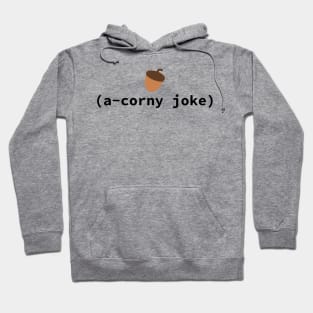 A Corny Acorn Joke Hoodie